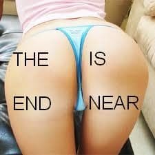 Meme photo of a woman in a blue thong with text overlay reading The End Is Near