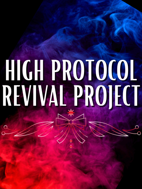 High Protocol Revival Project Immersive!
