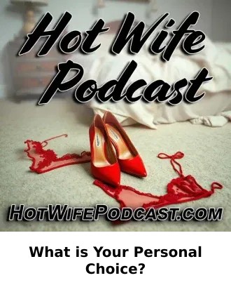 HOT WIFE PODCAST — What is Your Personal Choice? artwork