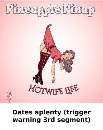 Dates aplenty (trigger warning 3rd segment) — Pineapple Pinup: Hotwife life episode artwork