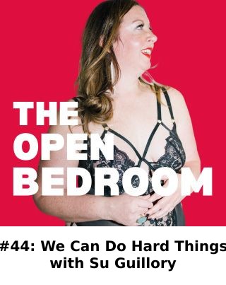 #44: We Can Do Hard Things with Su Guillory — The Open Bedroom Podcast episode artwork