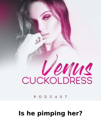 Is he pimping her? — VENUS CUCKOLDRESS PODCAST episode artwork