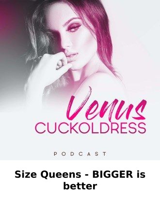 Size Queens - BIGGER is better — VENUS CUCKOLDRESS PODCAST episode artwork