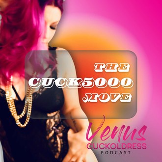 The CUCK5000 Move — VENUS CUCKOLDRESS PODCAST episode artwork