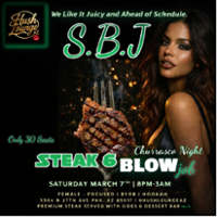 S.B.J. NIGHT- STEAK & BLOWJOB NIGHT