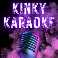 KINKY KARAOKE PLAY PARTY!! March 28th!