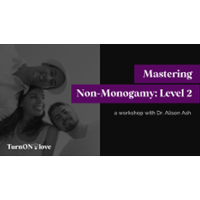 Mastering Non-Monogamy: Level 2