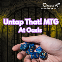Untap That! MTG at Oasis