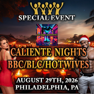 CALIENTE NIGHTS! Interracial BBC/BLC/HOTWIVES/QO